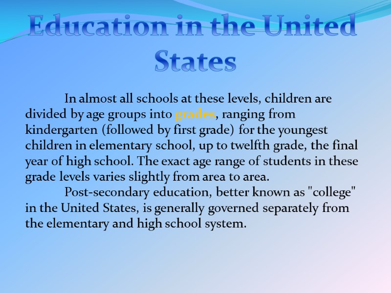 Education in the United  States  In almost all schools at these levels,